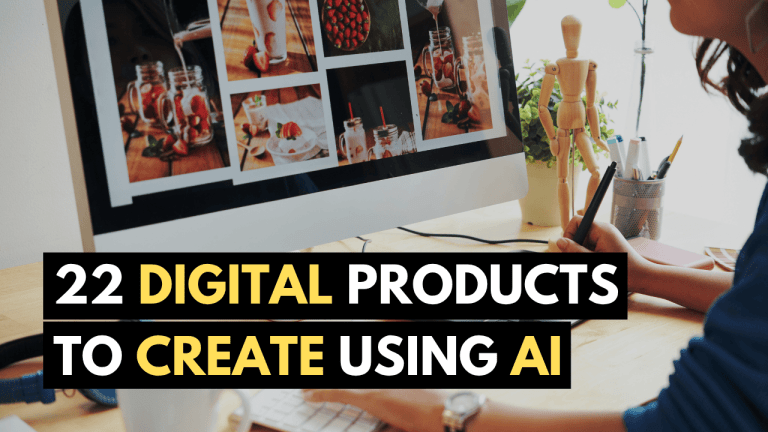 22 Digital Products that You Can Create using AI & Sell to Make Money!