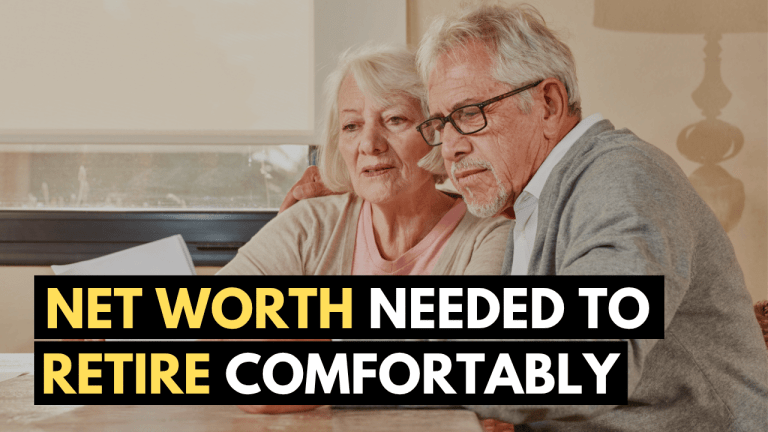 How Much Net Worth You Need to Have to Retire Comfortably?